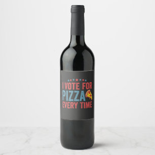 I Vote For Pizza Every Time Funny President Wine Label