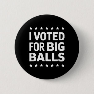 I Voted For Big 6 Cm Round Badge