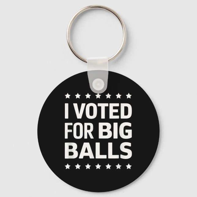 I Voted For Big  Key Ring (Front)