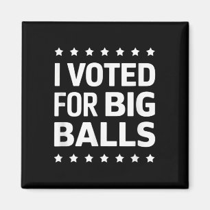 I Voted For Big Magnet