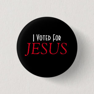 I voted for JESUS Christian  3 Cm Round Badge
