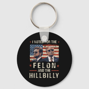 I Voted For The Felon And The Hillbilly 2024 Trump Key Ring