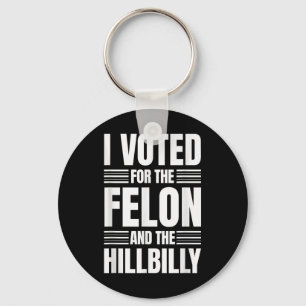 I Voted For The Felon And The Hillbilly Statement Key Ring
