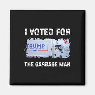 I Voted For The Garbage Man Trump 2024 Garbage Tru Magnet