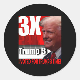 I Voted For Trump 3 Times  Classic Round Sticker