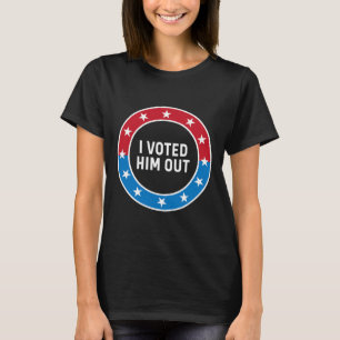 I Voted Him Out Anti Trump Red White And Blue Voti T-Shirt