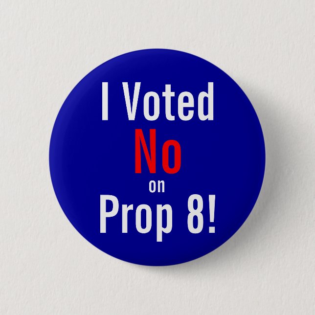 I Voted, No, on, Prop 8! 6 Cm Round Badge (Front)