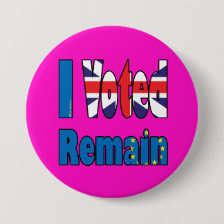 I voted remain - EU referendum Brexit 7.5 Cm Round Badge