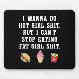 I W Do Hot Girl But Can't Stop Eating Fat Girl Mouse Pad
