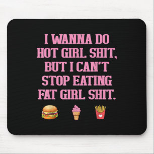 I W Do Hot Girl , But I Can't Stop Funny Design Mouse Pad
