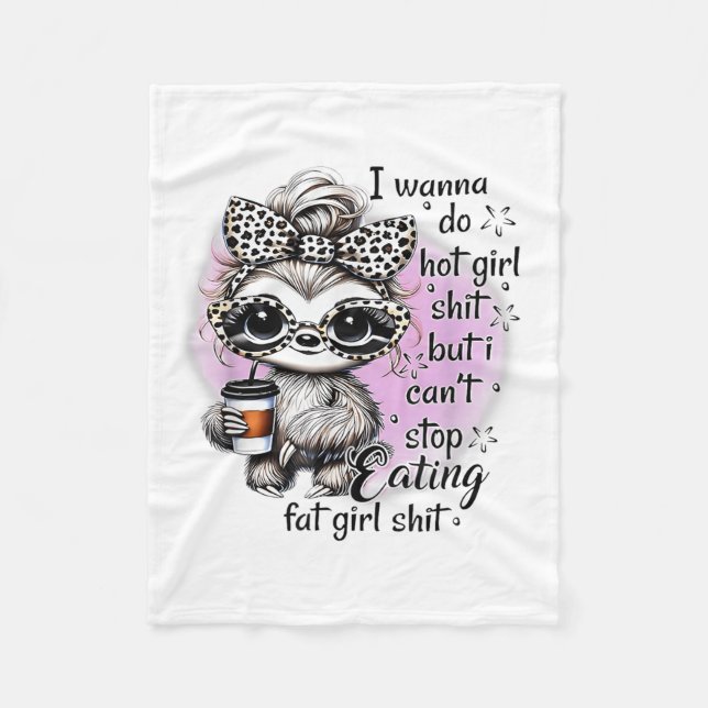 I W Do Hot Girl I Can't Stop Eating Fat Girl  Fleece Blanket (Front)
