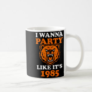 I W Party Like It’s 1985 Roaring Bear  Coffee Mug