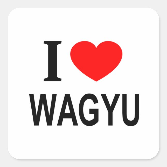 I ❤️ WAGYU I LOVE WAGYU I HEART WAGYU SQUARE STICKER (Front)