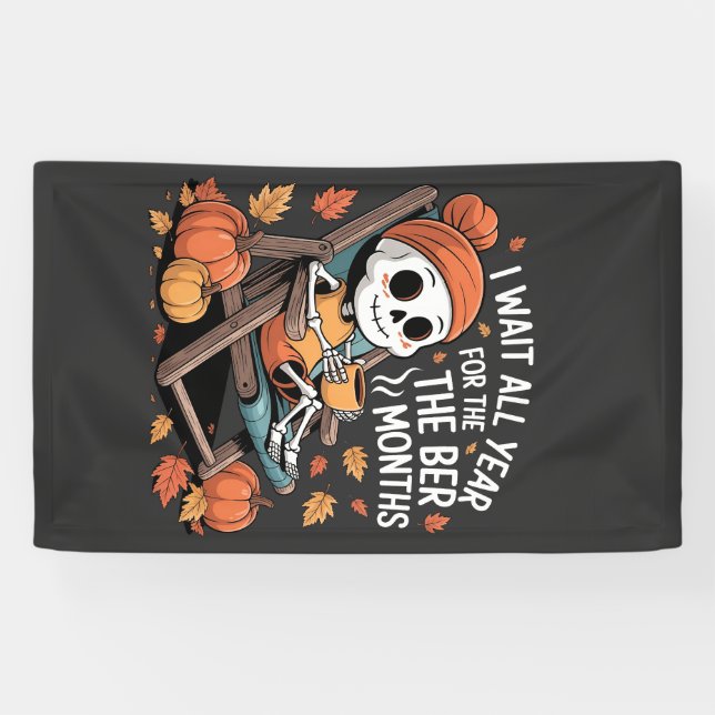 I Wait All Year for the Ber Months Spooky Skeleton Banner (Horizontal)