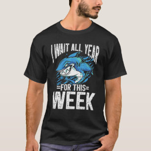 I Wait All Year For This Week Fish Shark T-Shirt