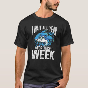 I Wait All Year For This Week Fish Shark T-Shirt