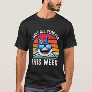 I Wait All Year For This Week Funny Shark Mens Wom T-Shirt