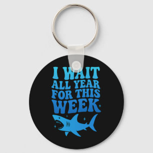 I Wait All Year For This Week Funny Shark Ocean An Key Ring