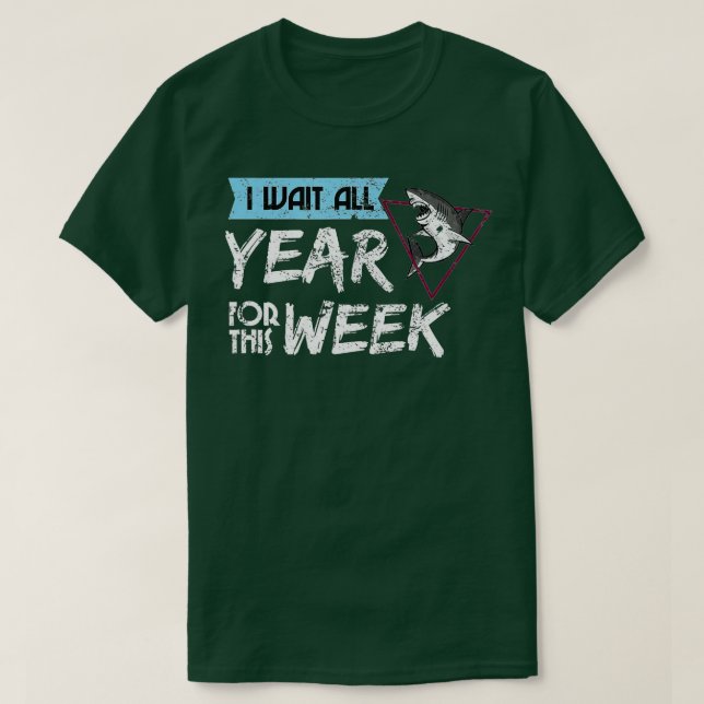 I Wait All Year For This Week  Funny Sharks  (13)  T-Shirt (Design Front)