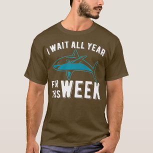 I Wait All Year For This Week Funny Sharks (46) T-Shirt
