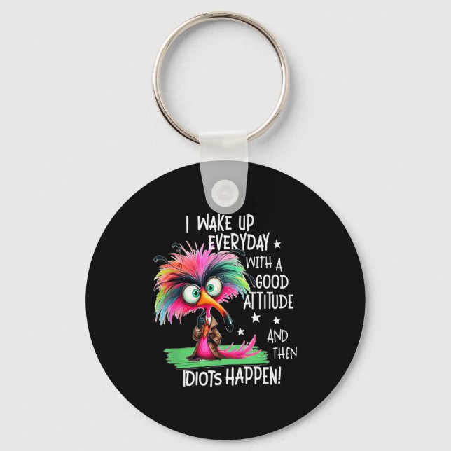 I Wake Up Everyday With A Good Attitude, Funny Sar Key Ring (Front)