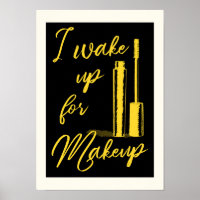 I wake up for makeup poster