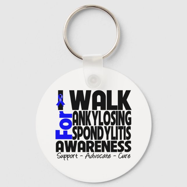 I Walk For Ankylosing Spondylitis Awareness Key Ring (Front)