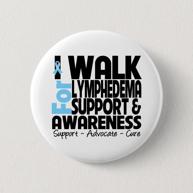 I Walk For Lymphedema Awareness 6 Cm Round Badge (Front)