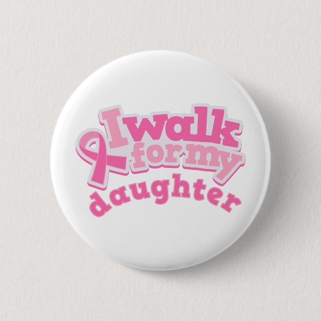 I Walk For My Daughter 6 Cm Round Badge (Front)