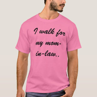 I walk for my mum-in-law.. T-Shirt