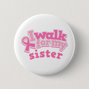 I Walk For My Sister 6 Cm Round Badge