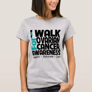 I Walk For Ovarian Cancer Awareness T-Shirt