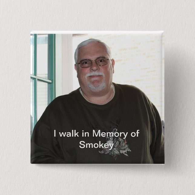 I walk in Memory of Smokey Square button (Front)