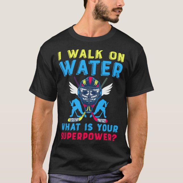 I Walk On Water Ice Hockey T-Shirt (Front)