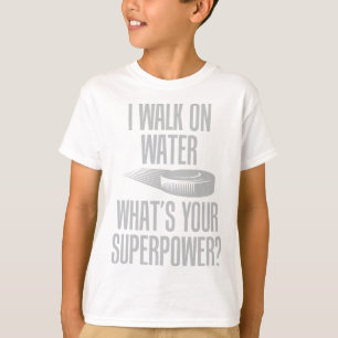 I Walk On Water What's Your Superpower Funny Ice H T-Shirt