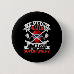 I Walk On Water What's Your Superpower Player Ice  6 Cm Round Badge