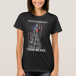 I Walk Through The Valley Of The Death I Fear No E T-Shirt