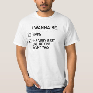 I wanna be (black text),go,wanna,very,quote,ash,ke T-Shirt