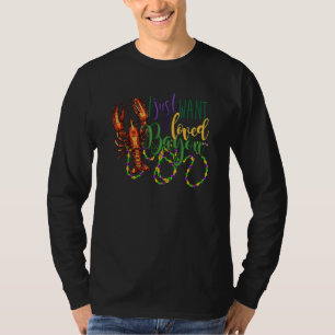 I Wanna Be Loved Bayou Mardi Gras Crawfish Carniva T-Shirt