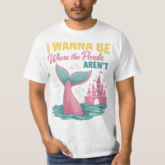 I Wanna Be Where The People Aren't T-Shirt