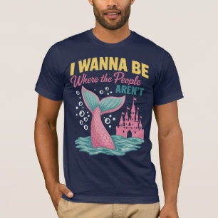 I Wanna Be Where The People Aren't T-Shirt
