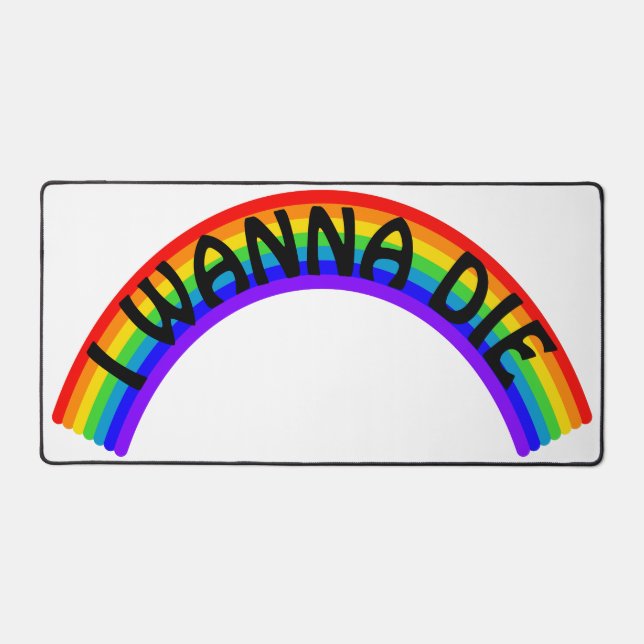 I Wanna Die - Rainbow Desk Mat (Front)