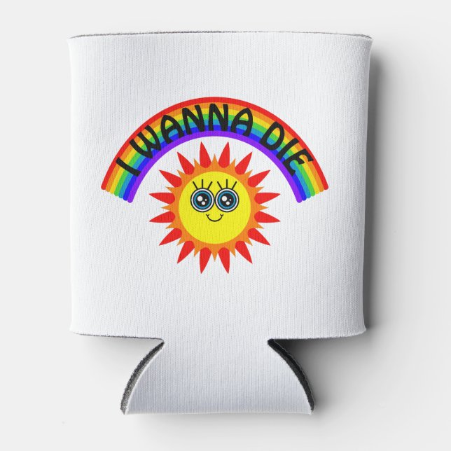 I Wanna Die - Rainbow Smiling Sun Can Cooler (Front)