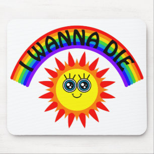 I Wanna Die - Rainbow Smiling Sun Mouse Pad