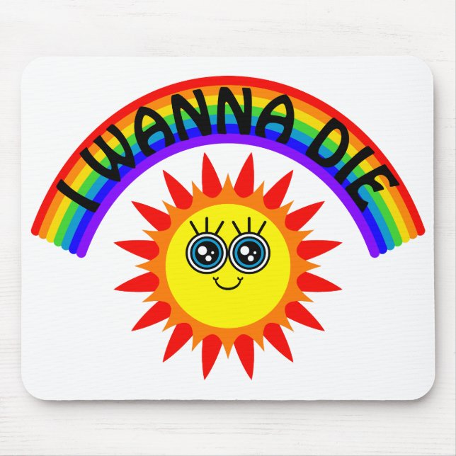 I Wanna Die - Rainbow Smiling Sun Mouse Pad (Front)