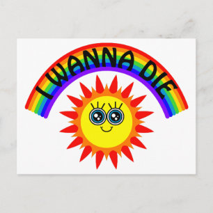 I Wanna Die - Rainbow Smiling Sun Postcard