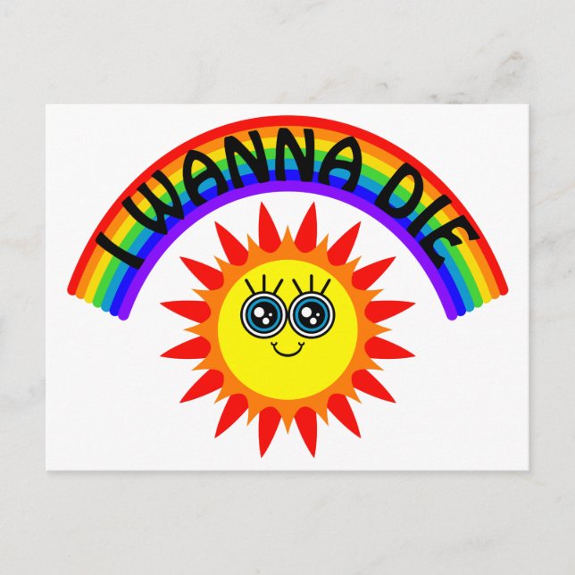 I Wanna Die - Rainbow Smiling Sun Postcard (Front)