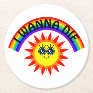 I Wanna Die - Rainbow Smiling Sun Round Paper Coaster