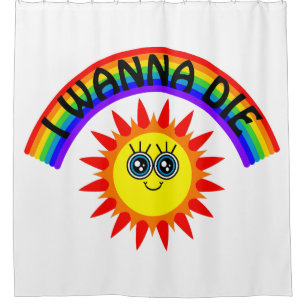 I Wanna Die - Rainbow Smiling Sun Shower Curtain