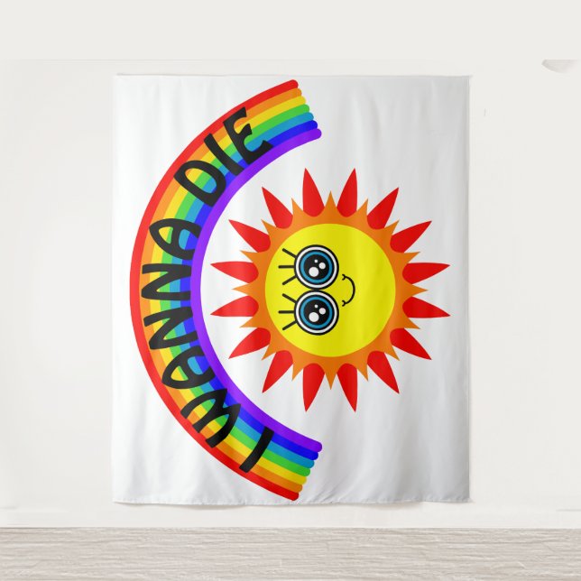 I Wanna Die - Rainbow Smiling Sun Tapestry (Front)